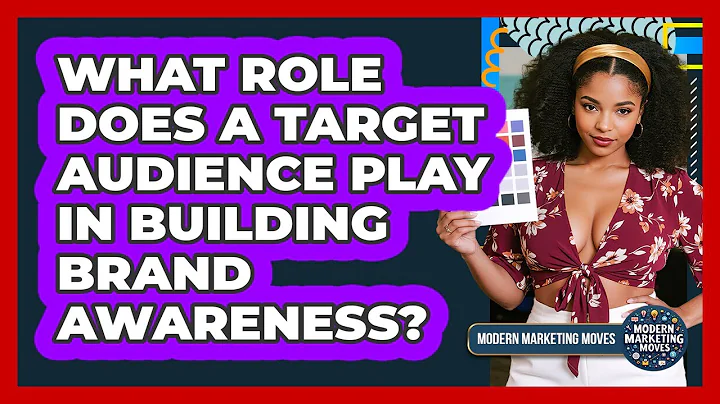What Role Does A Target Audience Play In Building Brand Awareness? - Modern Marketing Moves