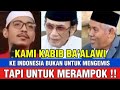▶️ Kabib ba'alawi ke Indonesia bukan untuk meminta minta tapi untuk merampok 