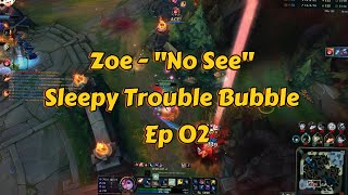Zoe - No See Sleepy Trouble Bubble Ep 02