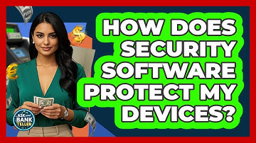 How Does Security Software Protect My Devices?