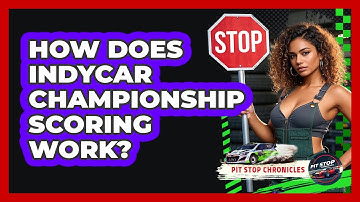 How Does IndyCar Championship Scoring Work? - Pit Stop Chronicles