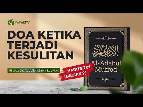 Hadith Study: Supplication During Hardship (Hadith 701 Part 2) - Ust Dr. Abdullah Zaen, Lc., M.A.