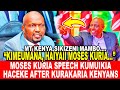 MOSES KURIA SPEECH KUMUIKIA HACEKE AFTER KURAKARIA KENYANS