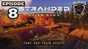 Mukluk Plays Stranded: Alien Dawn Tame and Train Update Part 8