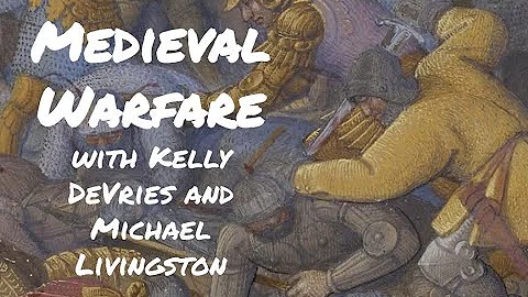 Medieval Warfare with Kelly DeVries and Michael Li...
