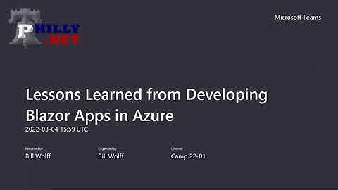 Lessons Learned from Developing Blazor Apps in Azure - Bill Wolff