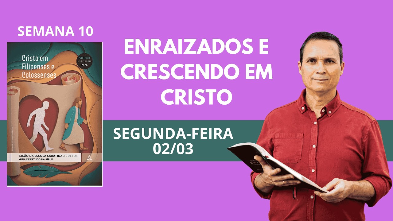 10. SEGUNDA (02/03): COMPLETOS E,M CRISTO / LIÇÃO DA ESCOLA SABATINA / 1 TRIM 2026 / PR. ARILTON