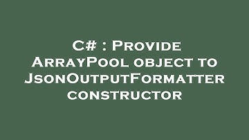 C# : Provide ArrayPool object to JsonOutputFormatter constructor