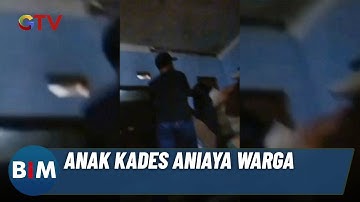 Detik-Detik Anak Kades Aniaya Warga Terekam Kamera | BIM | 08/05
