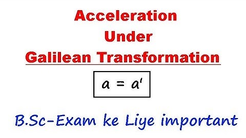 [Expression] Galilean transformation equation for acceleration in hindi for BSc || 2019