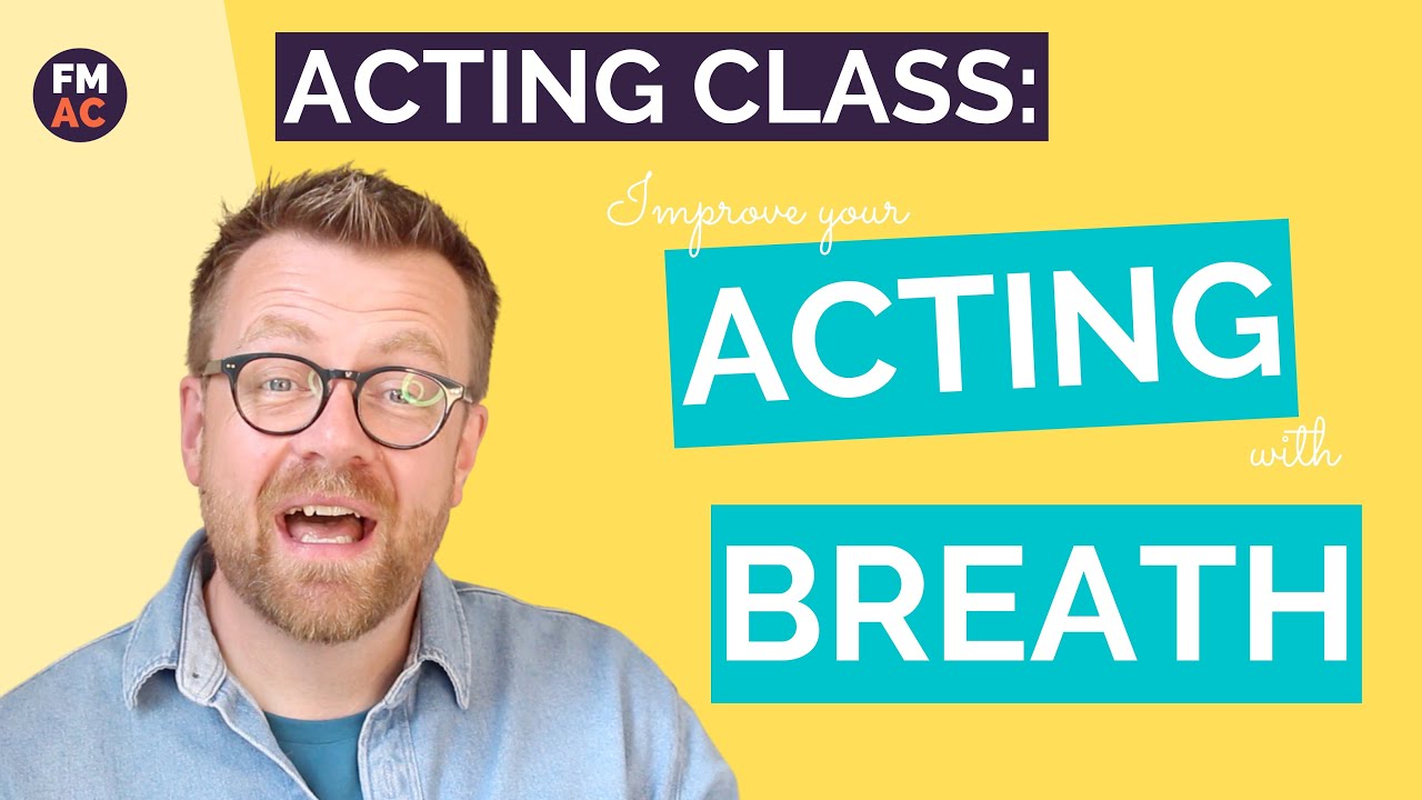 Acting Class: How To Improve Your Acting With Breath - YouTube