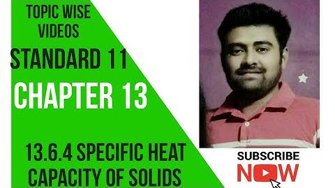 NCERT Physics class 11 chapter 13 13.6.4 SPECIFIC HEAT CAPACITY OF SOLIDS