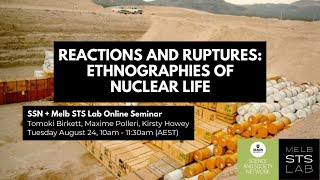 SSN and MSL Seminar: Reactions and Ruptures: Ethnographies of Nuclear Life