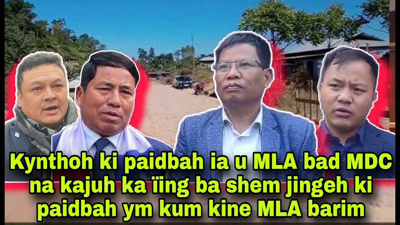 Kynthoh ki paidbah ia u MLA bad MDC na kajuh ka ïing ba shem jingeh ki paidbah ym kum kine MLA barim