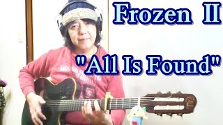 FROZEN 2 Soundtrack （Cover） All is Found ♪Fingerstyle guitar♪038