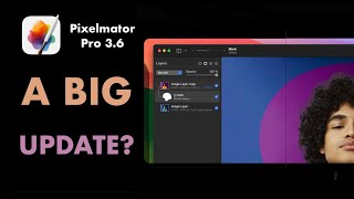 PIXELMATOR PRO 3.6 ARCHIPELAGO IS OUT WITH NEW MASKING! I BIG UPDATE? TOP FEATURES FOR PHOTO EDITING