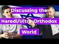 Discussing the Haredi/Ultra Orthodox World in Israel