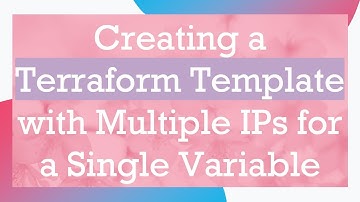Creating a Terraform Template with Multiple IPs for a Single Variable