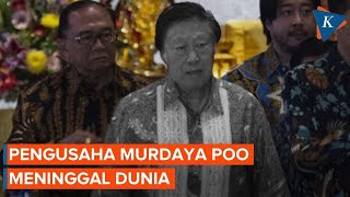 Kabar Duka, Pengusaha Murdaya Poo Meninggal Dunia