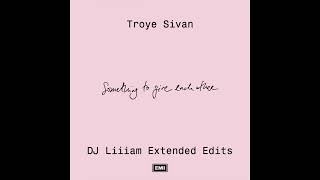 Troye Sivan - Silly (DJ Liiiam Extended Edit)