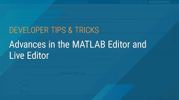 Advances in the MATLAB Editor and Live Editor