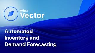 Atlato Vector | Automated Inventory and Demand Forecasting
