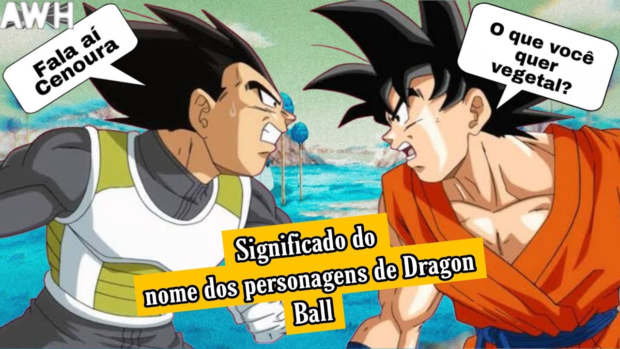 Significado dos nomes dos personagens de Dragon Ball