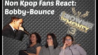 Non Kpop Fans React: Bobby:Bounce