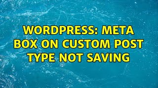 Wordpress: Meta Box on Custom Post Type not saving (2 Solutions!!)