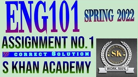 ENG101 ASSIGNMENT NO 1 100 PERCENT CORRECT SOLUTION SPRING 2022.||S KHAN ACADEMY||