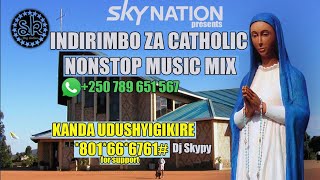 INDIRIMBO ZA CATHOLIC NONSTOP MUSIC MIX  BY DJ SKYPY Ft Chorale de Kigali 2022