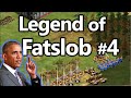 The Legend of Fatslob! Episode #4