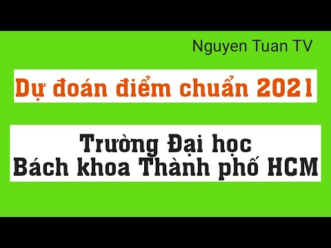 Dự đoán điểm chuẩn Đại học Bách khoa Thành phố Hồ Chí Minh năm 2021 - youtube