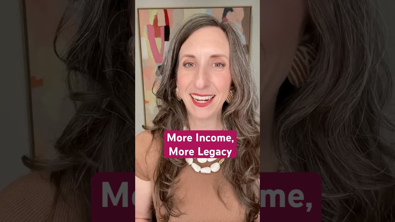 More Income, More Legacy