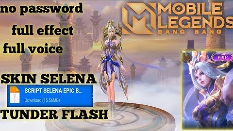 SCRIPT SKIN SELENA TUNDER FLASH  NO PASSWORD |NEW PATCH GLOO |FULL EFFECT |FULL VOICE |FULL BACK UP