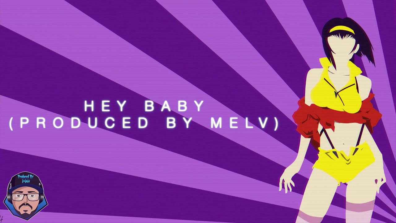 Hey Baby (Produced By Melv)