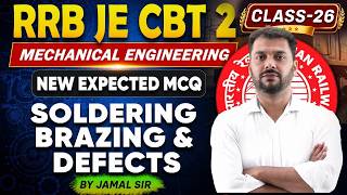 RRB JE CBT 2 Mechanical Engineering | soldering brazing & defects MCQs | Class 25 by Jamal Sir