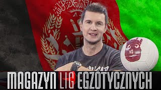 AFGANISTAN - FUTBOL I SPORT W OBLICZU WOJNY - MAGAZYN LIG EGZOTYCZNYCH #58