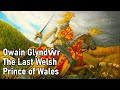 A History of Britain: Owain Glyndŵr the last Welsh prince of Wales