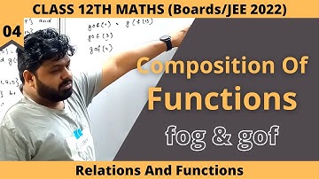 Composition of Functions Class 12 | fog and gof | Relation and Function | Boards/JEE 2022 | 04 |