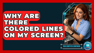 Why Are There Colored Lines On My Screen? - Your Computer Companion