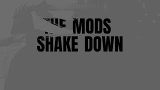 THE MODS - SHAKE DOWN