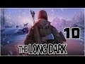 THE LONG DARK - 10 - Покидаем Загадочное озеро с боем !