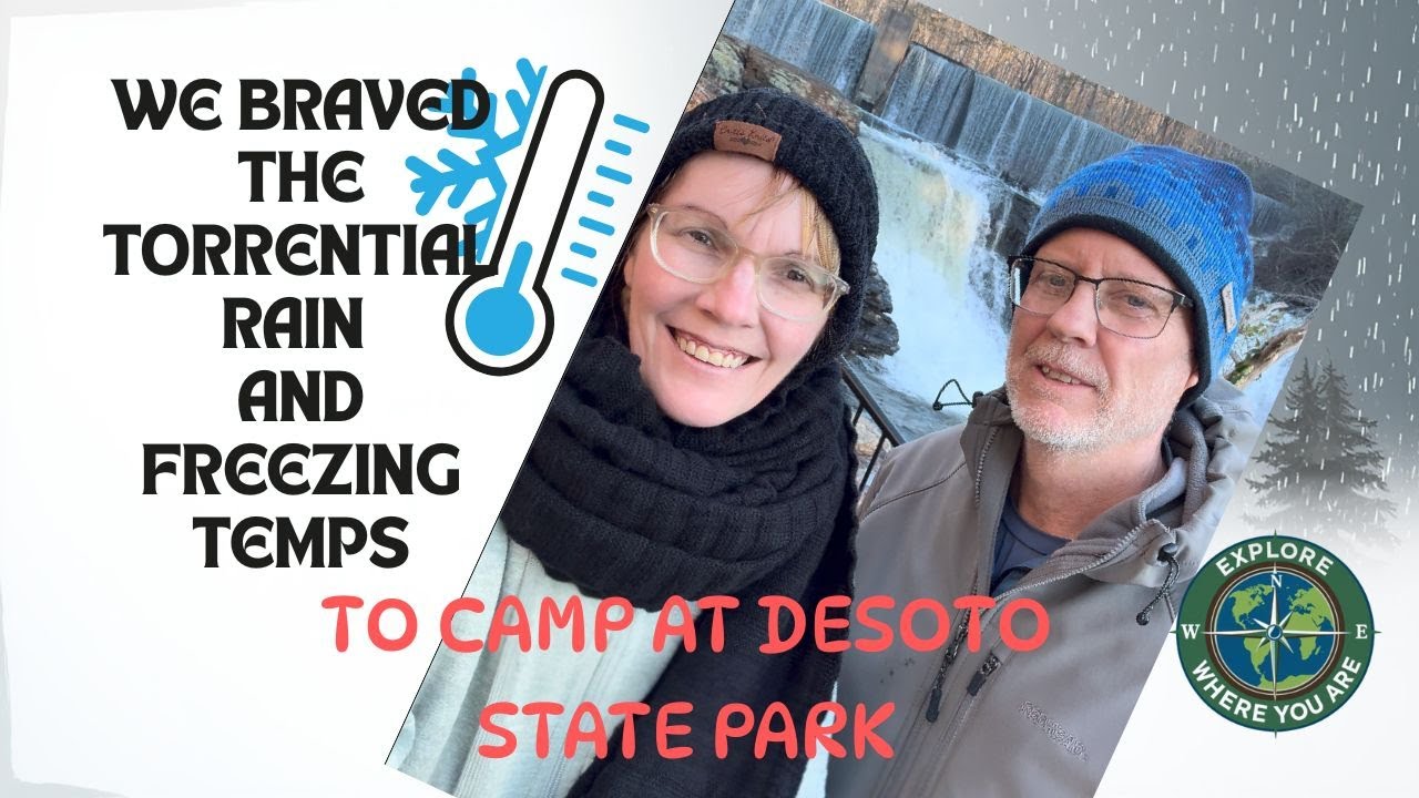WE BRAVED TORRENTIAL RAIN AND FREEZING TEMPS... TO CAMP AT DESOTO STATE PARK