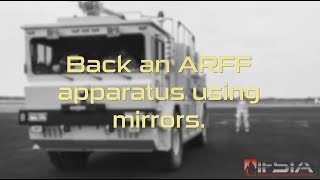 Aircraft Rescue Fire Fighting - Back an ARFF Apparatus Using Mirrors