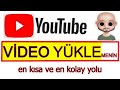 YouTube Video Yükle me nasıl Yapılır. 😜 Video Yüklemenin En kısa ve kolay yolu.😁 En güncel hali👌