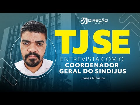 Concurso TJ SE: entrevista com o coordenador geral do Sindijus - Jones Ribeiro