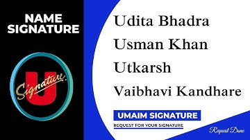 Udita Bhadra | Usman Khan | Utkarsh | Vaibhavi Kandhare Name Signature | 3 Design | Umaim Signature