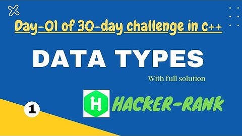 Hackerrank 30 Day Code in C++: Day 1 - Data Types  || Hacker Rank 30 days of code in C++