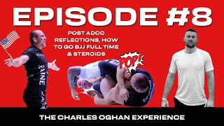 How To Go BJJ Full Time, Post ADCC Reflections & Steroids